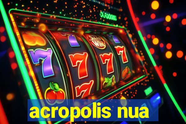 acropolis nua